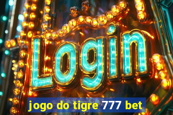 jogo do tigre 777 bet